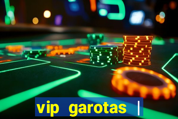 vip garotas | acompanhantes santa maria